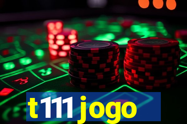 t111 jogo